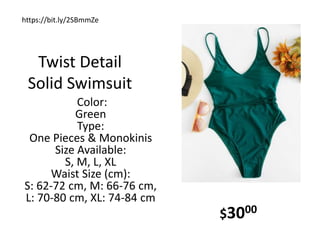 Twist Detail
Solid Swimsuit
Color:
Green
Type:
One Pieces & Monokinis
Size Available:
S, M, L, XL
Waist Size (cm):
S: 62-72 cm, M: 66-76 cm,
L: 70-80 cm, XL: 74-84 cm
$3000
https://bit.ly/2SBmmZe
 