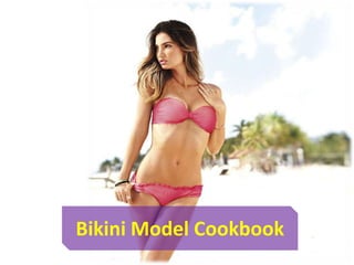 Bikini Model Cookbook
 