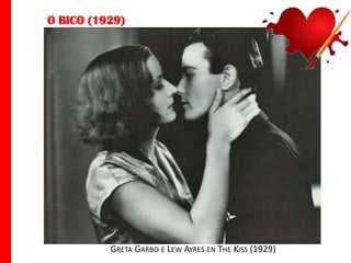 O BICO (1929)

GRETA GARBO E LEW AYRES EN THE KISS (1929)

 