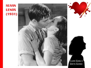 SUSAN
LENOX
(1931)

CLARK GABLE E
GRETA GARBO

 
