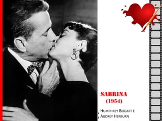 Sabrina
(1954)
HUMPHREY BOGART E

Audrey Hepburn e
AUDREY HEPBURN
William Holden

 
