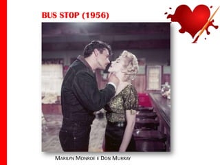 BUS STOP (1956)

MARILYN MONROE E DON MURRAY

 