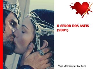 O SEÑOR DOS ANEIS
(2001)

VIGO MORTENSEN E LYV TYLER

 