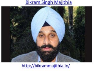 Bikram Singh Majithia
http://bikrammajithia.in/
 