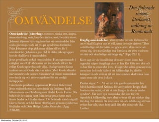 Bikt och syndaavl?sning
"Tag emot den helige Ande!          F?r Gud bek?nner man alla synder, f?r biktfadern
                                     de man kommer ih?g.
Om ni f?rl?ter n? gon hans          Syndabek?nnelsen tar inte bort synderna utan
synder s? ?r de f?rl?tna, och        bekrftar den verklighet som finns. Annars skulle vi
                                     aldrig f? f?rl?telse. Tyngdpunkten ligger i
om ni binder n?gon i hans            avl?sningen. Bek?nnelsen ?r aldrig fullkomlig men
                                     det ?r alltid evangeliet!
synder s? ?r han bunden."           Avl?sningens verkan grundar sig p? Jesu l?fte och
Joh.20                               evangelium - evangeliet ?r en Guds kraft... Joh.
                                     20; Rom. 1: 16.
                                    Biktfaderns helighet ger ingen kraft till avl?sningen.
    Bikten inneh?ller tv?           Inte heller ger den tro som mottagaren har kraft till
     delar:                          avl?sningen. Avl?sningens evangelium skapar och
    1) Att man bek?nner             st?rker tron och tron tar enbart emot.
     synderna                       Avl?sningen f?rkunnas i Faderns och Sonens och
    2) Att man tar emot             Den Helige Andes namn eller som i laestadiansk
     avl?sningen eller               tradition i Jesu namn och f?rsoningsblod. Den
     f?rl?telsen av biktfadern       som ger f?rl?telse ?r Gud sj?lv genom sitt ord.
     som av gud sj?lv               Varje kristen har r?tt att f?rtr?sta p? evangeliet och
                                     f?rkunna avl?sning.
     Lilla katekesen                I fornkyrkan var det f?rsamlingens pr?st som
                                     avl?ste m?nniskor fr?n lilla bannet och ?terupptog
    B?t t ringen ?r int e en         dem till nattvardsgemenskapen. I n?dfall kan varje
    andra Fr?lsare!                  kristen l?sa fr?n bann.
 
