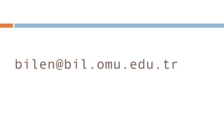 bilen@bil.omu.edu.tr
 