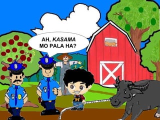 AH,  KASAMA  MO PALA HA?  