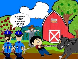 SA IYO GA ‘YANG KALABAW NA YAN ‘TOY? 