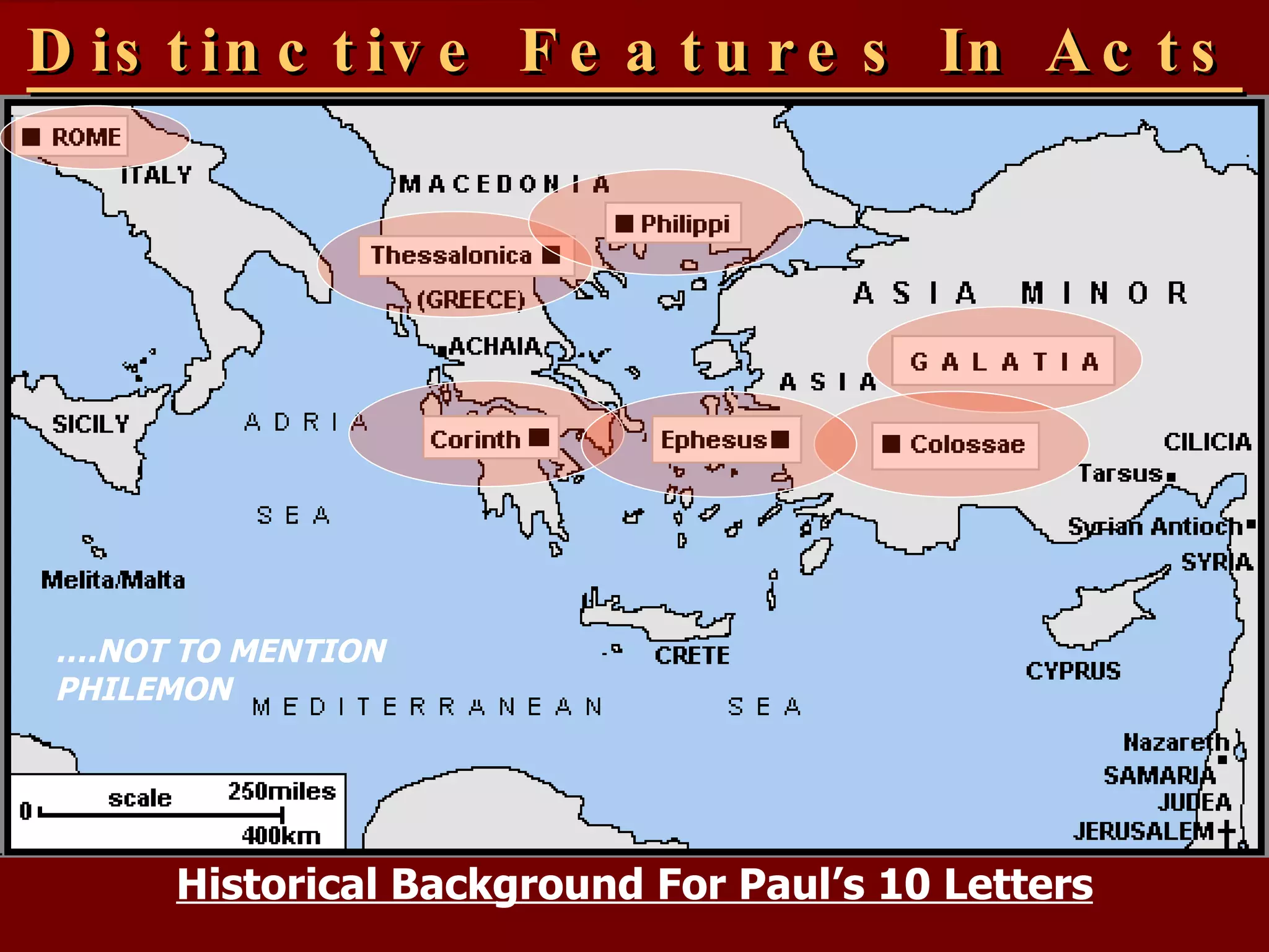 Distinctive Features In Acts Historical Background For Paul’s 10 Letters … .NOT TO MENTION PHILEMON 