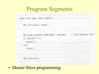 Program Segments
• Master-Slave programming
 