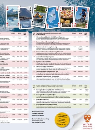 Foto: Jan Askildsen
 S                            DAGER        DATO         PRIS        TUR    TURER MED VALDRESEKSPRESSEN/LOKAL BUSS                                                   DAGER          DATO         PRIS
                                                        FRA         NR.    ELLER PRIVATBIL                                                                                                      FRA

                              4 dager     Sommer        kr 1990,–     40   Vilt-weekend på Quality Hotel & Resort Fagernes                                          3 dager      08.–10.10.     kr 1995,–
 Nythun Fjellstue, dis-                     2010                           En kulinarisk smaksopplevelse i vakre høstfarger på Quality Hotel & Resort
 og hyggelig atmosfære.                                                    Fagernes, det beste av viltretter blir servert og maten er fra nærområdet!

                              3 dager     Sommer        kr 755,–      41   Danseweekend: Contrazt og Vagabond                                                       3 dager      22.–24.10.     kr 2390,–
r! Valdres’ vakre natur                     2010                           Et knakende artig helgeopphold på Quality Hotel & Resort Fagerens med hete
 mangfoldet er stort.                                                      danseband som kjennetegnes av stor spilleglede, scenshow og utstråling!

                              3 dager   12.06.–10.10.   kr 1690,–     42   Rakfiskweekend: Fredag til søndag                                                        3 dager       4.–6.11.      kr 3690,–
n og tar Gjendebåtene                                                      Norsk Rakfiskfestival er en gigantisk folkefest med rakfisk og annen tradisjons-                      UTSOLGT!
 – en fantastisk tur!                                                      mat i fokus. I tillegg kunst- og håndverksprodukter, underholdning og festtelt!                       Se tur 13.

                              3 dager   18.06.–22.08.   kr 450,–      43   Danseweekend: Vassendgutane og A. Nørdsti                                                3 dager      12.–14.11.     kr 2390,–
sept med tanke på de                                                       Helgeopphold på Quality Hotel & Resort Fagerens med hele Norges liveband og
rampoline, bilbane m.m.                                                    dansbanddronningen Anne Nørdsti. Her blir det dans, allsang og høy stemning!

d båt                          1 dag    26.06.–11.09.   kr 300,–      44   Julebordweekend på Fagernes                                                              3 dager     november og     kr 1990,–
 e store deler av Valdres                                                  Legg julebordet til idylliske Fagernes, og få servert tradisjonell julemat på valdres-                desember
 med MB Bitihorn!                                                          vis—deilige, lange måltider i hyggelige atmosfære! Garantert julestemning!

med båt                       2 dager   26.06.–11.09.   kr 1100,–     45   Nyttårsweekend i Valdres                                                                 3 dager     30.12.–01.01.   kr 2490,–
en Hotell. Du kjører                                                       Feir utgangen av det gamle året og inngangen til det nye med dans og levende
mens flotte 2000m                                                          musikk, nydelig nyttårsmat, fyrverkeri og stemningsfylt atmosfære på Fagernes!

                                                                      46   Alpinweekend på Beitostølen                                                              3 dager      vinter 2011    kr 1350,–
med båt                       3 dager   26.06.–11.09.   kr 2200,–          Vintertilbudet på Beitostølen gir deg uendelige muligheter innen alpinkjøring,
 Fagernes og besøk på                                                      langrenn, kjelkekjøring, fart og moro. Bo en helg her og nyt fjell og ski!
 ng av stølslunsj!
                                                                      47   Alpinweekend på Filefjellstuene, Tyin                                                    2 dager      vinter 2011     2350,–
n m/båt – se side 3            1 dag    26.06.–11.09.   kr 600,–           På Tyin og Filefjell får du den ultimate alpinopplevelsen: Fra de vennlige bakkene
                                                                           til det ekstreme! Kjør i bakkene om dagen og spis gourmetmat om kvelden!
en m/båt – se side 3          2 dager   26.06.–11.09.   kr 1500,–
                                                                      48   Beltebil til Eidsbugarden i Jotunheimen                                                  3 dager     Vinter 2011      2050,–
 en m/båt – se side 3         3 dager   26.06.–11.09.   kr 2600,–          Opplev den spesielle beltebilruta fra Tyin til Eidsbugarden og nyt et meget
                                                                           spesielt opphold på Eidsbugarden Hotell 1065 moh., ved vestenden av Bygdin.
                              5 dager    01.–04.07.     kr 2855,–
mermusikkfestival på høyt
nasjonale prisvinnere.

                               1 dag    02.07.–13.08.   kr 300,–
 råde. Budeiene i «Op-                                              TUR    TURER FOR BEDRIFTER, LAG OG FORENINGER                                                   DAGER          DATO         PRIS
elser, lunsj og hygge!                                              NR.                                                                                                                         FRA

                              2 dager    15.–25.07.     kr 1255,–     49   Kurs og konfreanser på Quality Hotel, Fagernes                                           valgfritt       2010         pr døgn
 pphold på hotel på                                                        Quality Hotel & Resort Fagernes ligger fantastisk til ved Strandefjorden i Nord                                       kr 795,–
 på «Sagaen om Isfolket»                                                   Aurdal, et strålende 4 stjerners hotell med gode lokaler og fasiliteter!

                              3 dager    22–25.07.      kr 399,–      50   Kurs og konferanser på Storefjell                                                        valgfritt       2010        pr døgn
en av tallrike konserter                 UTSOLGT!                          På Storefjell finner dere et av landets største og mest fleksible kurs–, konfer-                                     kr 1295,–
 t aktivitetstilbud.                                                       anse– og messehotell med mer enn 4500 m2 areal! Områdene rundt inspirerer.

rs                            3 dager   25.07.–01.08.   kr 1300,–     51   Kick off bedriftsturer                                                                   valgfritt       2010         på fore-
v flotte konserter, variert                                                Eventyrlige muligheter for din bedrift! Valdres tilbyr et variert, spennende og                                       spørsel
pplevelsesrike dager!                                                      mangfoldig utvalg av aktiviteter og opplevelser - spesialtilpasset deres ønsker!

                              3 dager    juli-august    kr 1810,–     52   Kurs og konferanser på Beitostølen                                                       3 dager         2010        kr 2200,–
Med Ole Ivars og                                                           Det kjente turiststedet og fjellandsbyen Beitostølen ved Jotunheimen byr på fan-
et garantert moro!                                                         tastiske muligheter for et vellykket opphold for din bedrifts kurs eller konferanse!

                              3 dager    13.–15.08.     kr 2255,–
nes! Interessen internas-
ikkelig event!
                                                                    Kontaktinformasjon:
                                                                    Tlf. 99 20 80 80 eller
                              3 dager     3.–5.09.      kr 500,–                                                                 VINN TUR
 likum, får vi se det beste
                                                                    www.jvb.no/valdres                                                     FO R
                                                                                                                                 52 PERSO
gram for folk og dyr.                                                                                                                     NER!
                              3 dager    24.–26.09.     kr 2390,–   Det tas forbehold om endring                                   K AMPAN
                                                                                                                                              JE:
                                                                                                                               HT TP://K A
 tt 4-stjerners hotell                                              i program og priser.                                                   MPANJE .
 s og moro hele helgen!                                                                                                          VALDRES
                                                                    Alle priser er fra-priser.                                              .NO/
                                                                                                                            FRIST 01.0
                                                                                                                                           9.2010


                                                                                                                                                                                              www.valdres.no
 