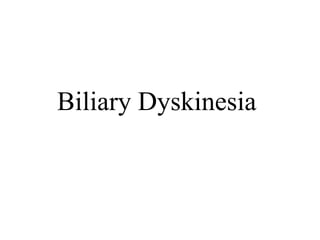 Biliary Dyskinesia
 