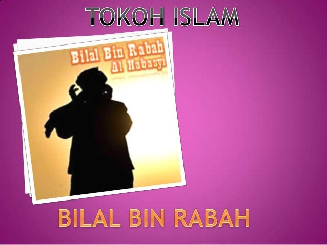 Biodata Bilal Bin Rabah Tingkatan 3 Bilal bin rabah group 4