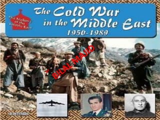 COLD WAR IN MIDDLE EAST
BY
BILAL MAJID
 