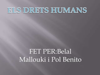 FET PER:Belal
Mallouki i Pol Benito
 