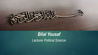 Bilal Yousaf
Lecturer Political Science
 