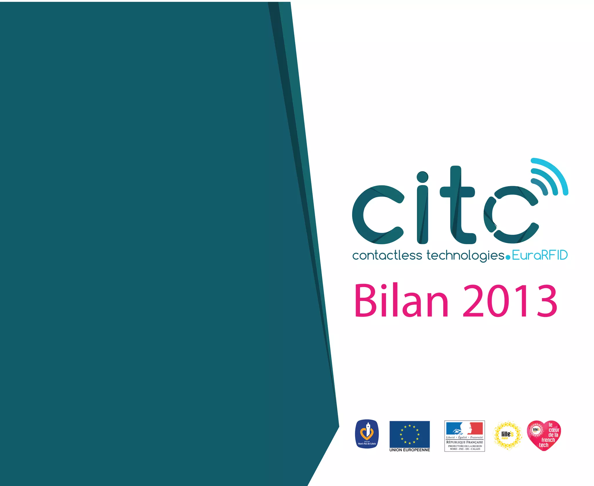 contactless technologies EuraRFID
Bilan 2013
notre
volontédesoutenirlesprojetsde
créationdevaleurparl’innovationet
decréationd’emploisdansles
nouvelles
 