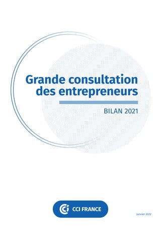 Grande consultation
des entrepreneurs
Janvier 2022
BILAN 2021
 