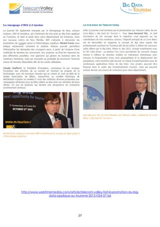 27
http://www.webtimemedias.com/article/telecom-valley-fait-la-promotion-du-big-
data-applique-au-tourisme-20151024-57166
 