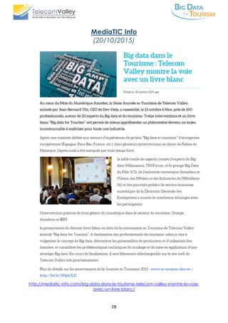 28
MediaTIC Info
(20/10/2015)
http://mediatic-info.com/big-data-dans-le-tourisme-telecom-valley-montre-la-voie-
avec-un-livre-blanc/
 