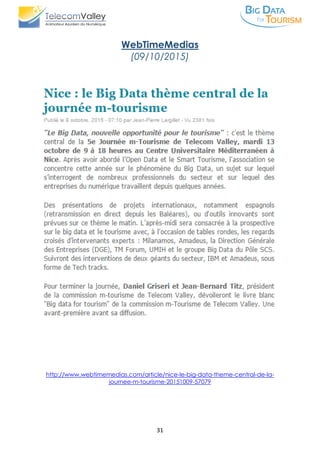 31
WebTimeMedias
(09/10/2015)
http://www.webtimemedias.com/article/nice-le-big-data-theme-central-de-la-
journee-m-tourisme-20151009-57079
 