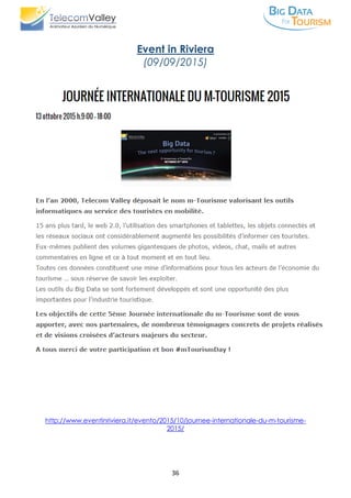 36
Event in Riviera
(09/09/2015)
http://www.eventinriviera.it/evento/2015/10/journee-internationale-du-m-tourisme-
2015/
 