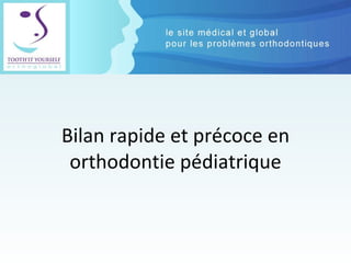 Bilan rapide et précoce en orthodontie pédiatrique 