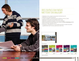 DES OUTILS QUI NOUS
METTENT EN VALEUR!
• Réalisation et mise en ligne du tout premier site Internet du CLD
• Réalisation d’un outil de prospection
• Création de dépliants promotionnels pour les différents services et fonds
• Réalisation du document de présentation du Pacte rural
• Élaboration et production du guide et de la carte touristiques
• Refonte du site Internet du secteur tourisme, qui a entraîné une hausse d’achalandage de 50 %
• Refonte de l’image corporative du CLD
• Participation à la production de cartes postales qui mettent en valeur des produits
  agroalimentaires que l’on trouve autour du lac Saint-Pierre




Outil de prospection




Dépliants promotionnels
 