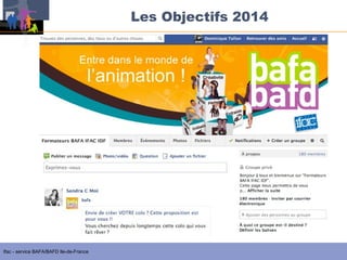 Les Objectifs 2014

Ifac - service BAFA/BAFD Ile-de-France

 