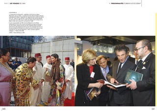 240 241
I. Personnalités d’Orient & d’Occidentpartie 3 Les visages de l’IMA
légendes //
a. Inauguration de l’exposition « Splendeurs de l’écriture au Maroc.
Manuscrits rares et inédits », en présence de Son Altesse Royale la Princess
Lalla Meryem du Maroc. L’exposition est organisée dans le cadre de l’édition
2017 du « Salon du Livre de Paris » par la Direction des Archives Royales
en partenariat avec l’IMA, avec le soutien de l’Ambassade du Royaume du
Maroc à Paris, du 23 mars 2017 au 6 avril 2017. IMA.
b. Jack Lang, président de l’IMA, reçoit Sa Majesté le roi du Maroc
Mohammed VI. Cette visite a permis de présenter le projet architectural
du futur Centre culturel marocain qui doit s’implanter dans le quartier
latin de Paris. Elle a également été l’occasion d’un échange entre le roi et
des personnalités du monde de la culture française et marocaine, et s’est
terminée par une visite de l’exposition « Osiris, mystères engloutis
d’Égypte ». 17 février 2016, IMA.
Crédit : Thierry Rambaud © IMA
6
a b
 