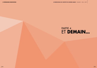 partie 4
et demain...
294 295
dupatrimoineàinnovation Le Renouveau de l’Institut du monde arabe voLUME ii 2016 a 2019
 