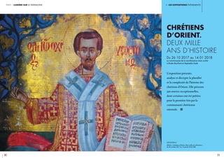 i. les expositions événements
30 31
partie 1 lumière sur le patrimoine
Chrétiens
d’Orient.
Deux mille
ans d’histoire
Du 26 10 2017 au 14 01 2018
Le commissariat de la manifestation était confié
à Élodie Bouffard et Raphaëlle Ziadé
	
L’exposition présente,
analyse et décrypte la pluralité
et la complexité de l’histoire des
chrétiens d’Orient. Elle présente
330 œuvres exceptionnelles,
dont certaines ont été prêtées
pour la première fois par la
communauté chrétienne
orientale. i
légende //
Affiche « Chrétiens d’Orient. Deux mille ans d’histoire »,
du 26 octobre 2017 au 14 janvier 2018, IMA
 