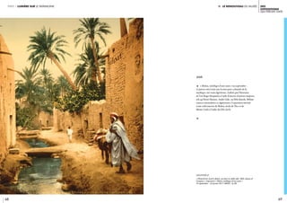Ii. le renouveau du musée
68 69
Des
expositions
qui feront date
partie 1 lumière sur le patrimoine
2016
c « Biskra, sortilèges d’une oasis » (23 septembre –
22 janvier 2017) était une lecture post-coloniale de la
mythique cité-oasis algérienne, réalisée par l’historien
de l’art Roger Benjamin à l’aide d’œuvres d’artistes majeurs,
tels qu’Henri Matisse, André Gide, ou Béla Bartók. Mêlant
sources orientalistes et algériennes, l’exposition invitait
à une redécouverte de Biskra, rivale de Nice et de
Monte-Carlo à l’aube du XXe siècle.
c
légende //
« Photochrom Zurich, Biskra, rue dans la vieille ville, 1895, Library of
Congress ». Exposition « Biskra, sortilèges d’une oasis ».
23 septembre – 22 janvier 2017. CRÉDIT : © DR
 