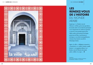 iII. un patrimoine en débat
82 83
partie 1 lumière sur le patrimoine
Les
Rendez-vous
de l’histoire
du monde
arabe
Inspiré par « Les Rendez-vous de
l’Histoire» de Blois, près de 150 spécialistes
du monde arabe et de son histoire participent
à une cinquantaine de conférences gratuites
et ouvertes à tous pendant quatre jours.
Tables rondes, présentations d’ouvrages,
projections de films et performances
artistiques se succèdent remarquablement,
éclairant d’une lumière nouvelle la
thématique choisie.
Après « La ville », « Religions et pouvoirs »,
« Frontière(s) » et « Arabes, Français : quelle
histoire ! », la cinquième édition « Les
Rendez-vous de l’Histoire du monde
arabe » célèbre « Le corps ». i
légende //
Visuels extraits de la brochure « Les Rendez-vous de l’Histoire
du monde arabe », 1ère édition - 5 au 7 juin 2015.
 