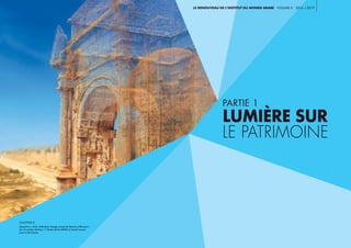 8 9
partie 1
lumière sur
le patrimoine
Le Renouveau de l’Institut du monde arabe voLUME ii 2016 a 2019
légende //
Exposition « Cités millénaires. Voyage virtuel de Palmyre à Mossoul ».
Du 10 octobre 2018 au 17 février 2019. CRédit © Fonds Icocem
pour le Patrimoine.
 