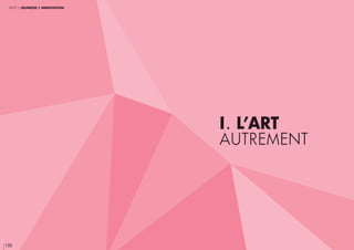 132
I. l’art
autrement
partie 2 jeunesse & innovation
133
 