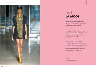 150 151
I. l’art autrementpartie 2 jeunesse & innovation
Depuis son arrivée à la tête de l’IMA,
Jack Lang a souhaité donner une meilleure
visibilité aux créateurs de mode.
Nombreux défilés et manifestations y
ont été présentés. Des designers connus
et moins connus ont pu ainsi exprimer leur
créativité et montrer leur talent, certains
pour la première fois. i
l’imà
LA MODE
Parmi les stylistes conviés à l’IMA 
c	Abdallah Laroui [universitaire, historien, islamologue]
et Adeline André, Nourredine Amir, Kate Bee, Stéphanie Coudert,
Maurizio Galante, Anne-Valérie Hash, Yilan Hua, Kim Jones,
Léa Peckre, Christine Phung, Amir Tikriti, Antonin Tron, et
l’Association Marocaine de la Culture et de l’Art…
légende //
Défilé du créateur Maurizio Galante au musée de l’Institut du monde arabe.
2 juillet 2018. CRÉDIT : © Getty Images
 