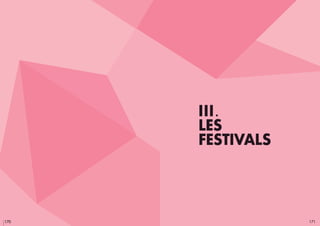 170 171
partie 2 jeunesse & innovation
IiI.
les
festivals
 