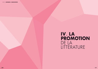 189
partie 2 jeunesse & innovation
Iv. LA
promotion
de la
littérature
188
 