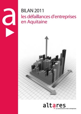 a   BILAN 2011
    les défaillances d’entreprises
    en Aquitaine
 