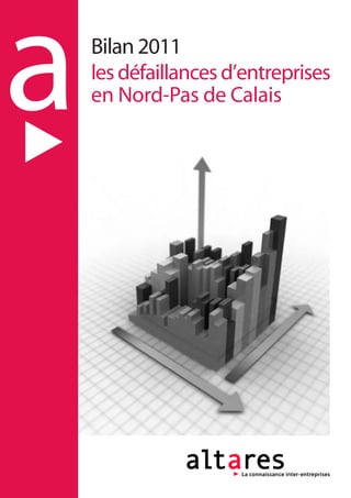 a   Bilan 2011
    les défaillances d’entreprises
    en Nord-Pas de Calais
 