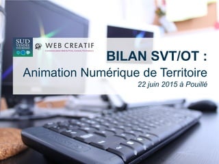 Animation Numérique de Territoire
Bilan 2014/2015
 