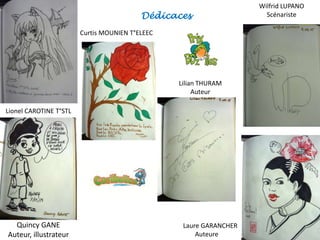 21
Lionel CAROTINE T°STL
Curtis MOUNIEN T°ELEEC
Quincy GANE
Auteur, illustrateur
Lilian THURAM
Auteur
Wilfrid LUPANO
Scénariste
Laure GARANCHER
Auteure
Dédicaces
 