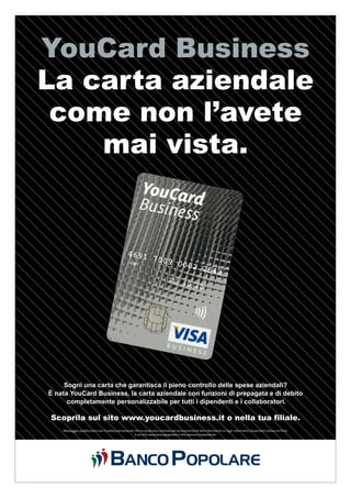 YouCard Business
La carta aziendale
come non l’avete
mai vista.
Adv. YCB_210x297.indd 2 10/10/14 10:50
 