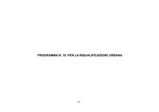 161
PROGRAMMA N. 10: PER LA RIQUALIFICAZIONE URBANA
 