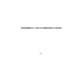 109
PROGRAMMA N. 7: PER LA FORMAZIONE E I GIOVANI
 