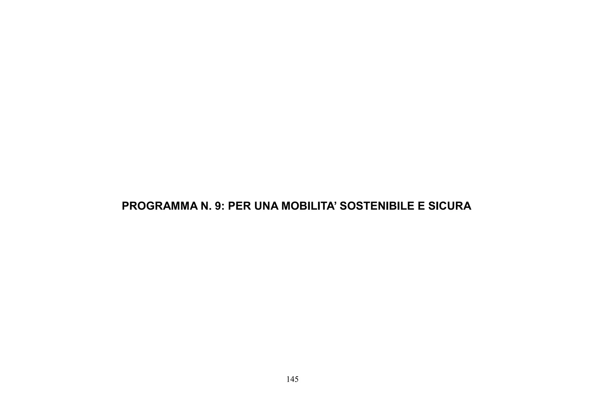 145
PROGRAMMA N. 9: PER UNA MOBILITA’ SOSTENIBILE E SICURA
 