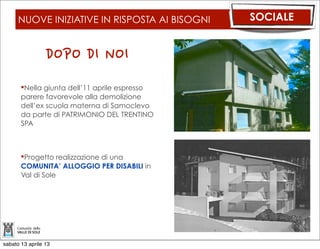 NUOVE INIZIATIVE IN RISPOSTA AI BISOGNI                                                    SOCIALE


                 DOPO	
 