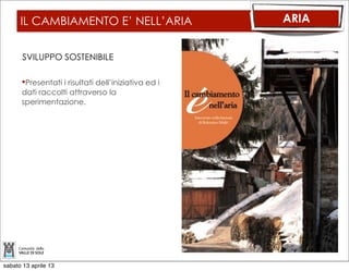 SENTIERO DI VALLE                        TERRA

      PARTE STRAORDINARIA
      Prevista la realizzazione di una rete
      sentieristica per complessivi
      € 608.671,00 finanziata sul progetto
      Leader per € 486.936,00 e la
      rimanente parte di € 121.735,00
      viene garantita dal finanziamento
      dei comuni.

      Seconda parte del progetto sarà
      presentata su prossimo bando
      Leader

      Terminata la PROGETTAZIONE
      ESECUTIVA

      Inizia la fase di ESPROPRIO e
      realizzazione del sentiero su parte
      pubblica




sabato 13 aprile 13
 