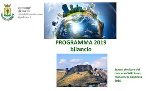 PROGRAMMA 2019
bilancio
Scatto vincitore del
concorso Wiki loves
monumets Basilicata
2016
 